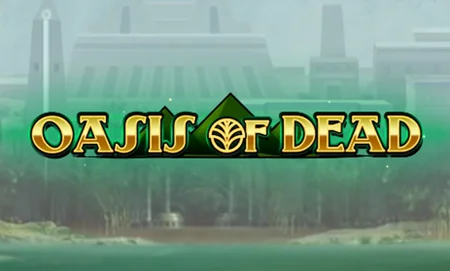 Oasis of Dead Spielautomat (Play'n GO) Review