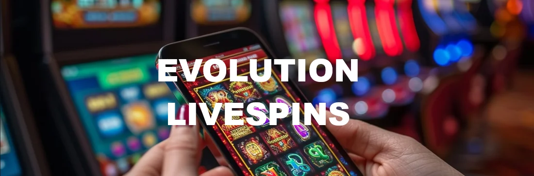 Evolution Livespins Slots